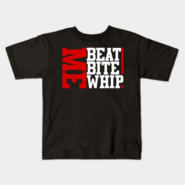 beat me bite me whip me new cool design Kids T-Shirt by Ojoy